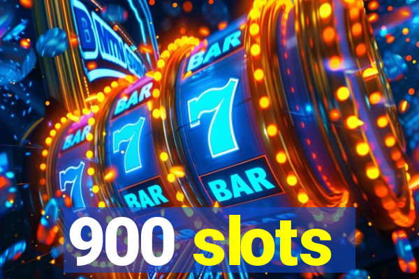 900 slots